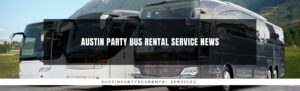 Austin Party Bus Rental Service News